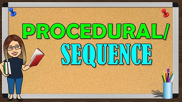 PROCEDURAL / SEQUENCE