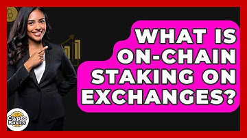 What Is On-chain Staking On Exchanges? - CryptoBasics360.com