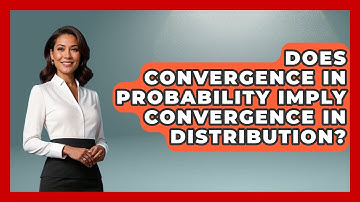 Does Convergence in Probability Imply Convergence in Distribution? - The Friendly Statistician