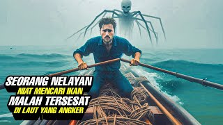 Nelayan Ini Tersesat Berhari Hari Di Laut Yang Angker - Alur Cerita Film