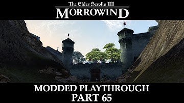 Morrowind Modded Playthrough - Part 65 | It