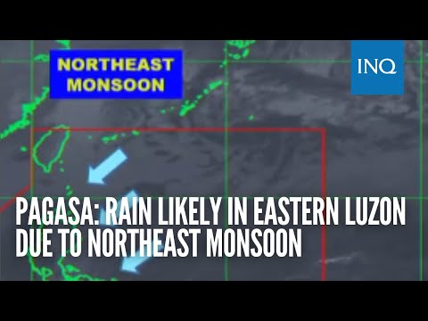 Pagasa: Rain likely in eastern Luzon due to northeast monsoon; fair weather elsewhere