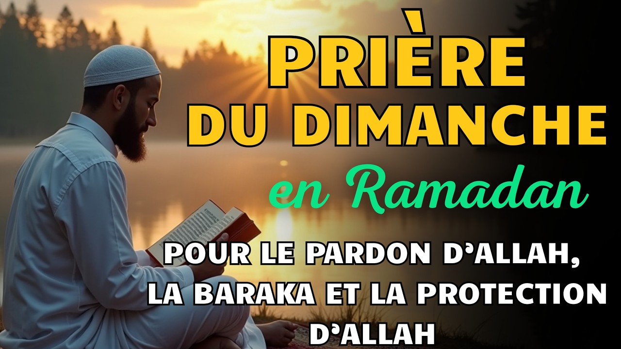 🌙 Dimanche Béni du Ramadan || Dou'a Spéciale du Ramadan pour la Richesse, le Rizq et la Protection