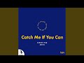 Catch Me If You Can (feat. Ryo&#39;LEFTY&#39;Miyata)