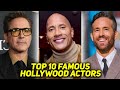 Top 10 Famous Hollywood Actors In The World!