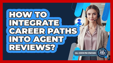 How To Integrate Career Paths Into Agent Reviews?