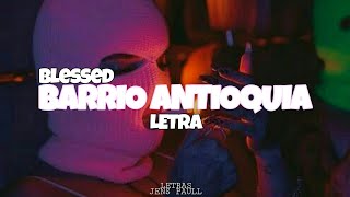 Barrio Antioquía - Blessed 💙 (Letra Lyrics)