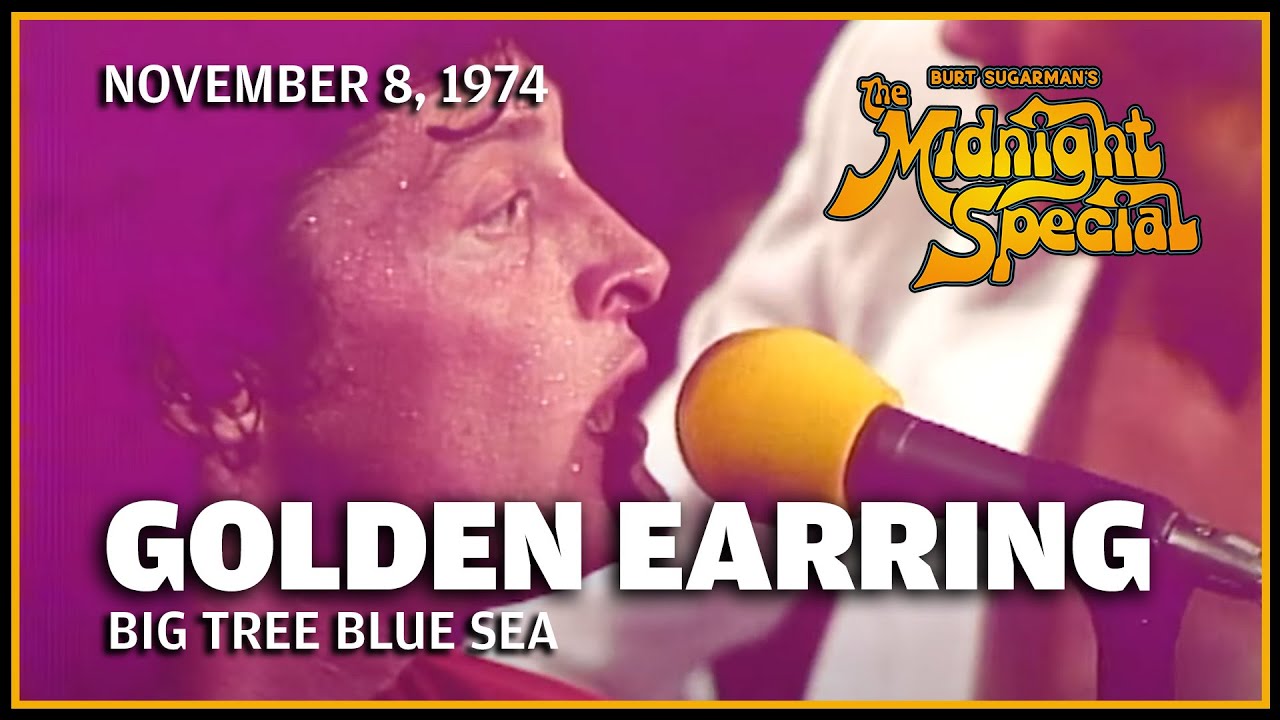 Big Tree Blue Sea - Golden Earring | The Midnight Special