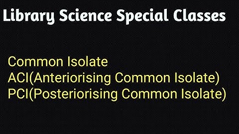 Common Isolate ll Anteriorising Common Isolate (ACI) ll Posteriorising Common Isolate (PCI)