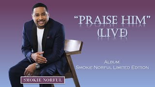 Watch Smokie Norful Praise Him video