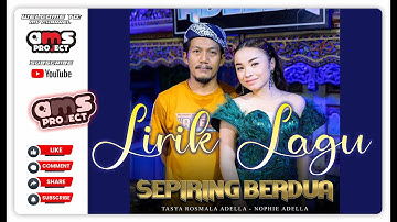 Video Lirik - SEPIRING BERDUA - Tasya Rosmala Adella ft Nophie Adella