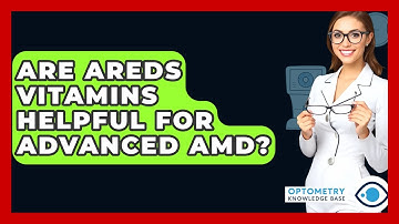 Are AREDS Vitamins Helpful For Advanced AMD? - Optometry Knowledge Base