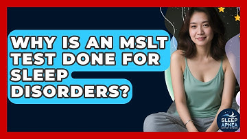 Why Is An MSLT Test Done For Sleep Disorders? - Sleep Apnea Support Network