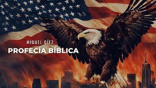 Estados Unidos y la Profecía Bíblica del Fin // Miguel Díez