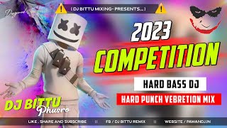 2023 Competition Dj Song ⚠️ | Hard Vebration Vs Hard Bass  ⏩ | Dj Bittu Phusro