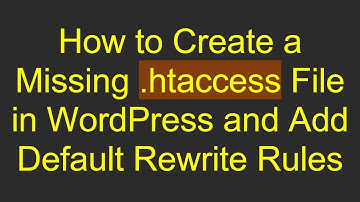 How to Create a Missing .htaccess File in WordPress and Add Default Rewrite Rules