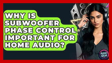 Why Is Subwoofer Phase Control Important For Home Audio? - Audio Gear Insider