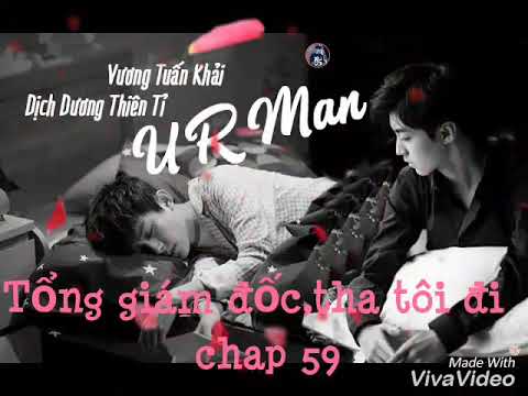 Video (KT)Tổng giám đốc,tha tôi đi chap 59 - youtube