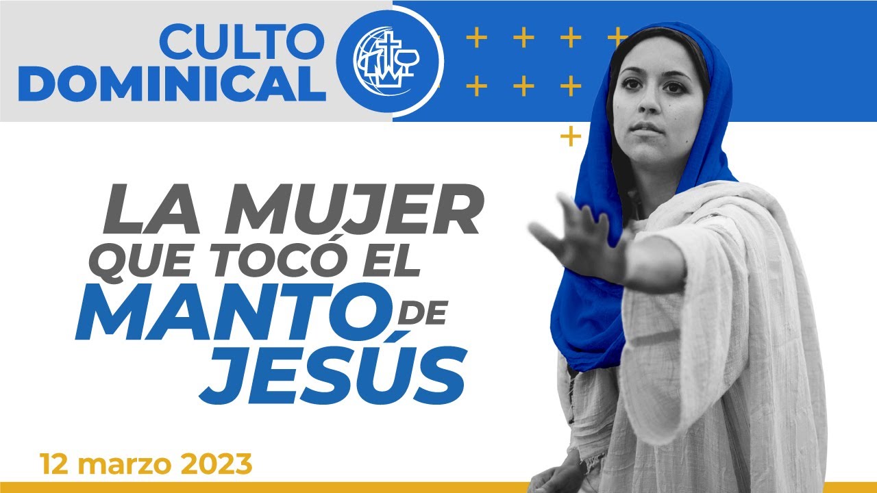 Tema: La mujer que toco el manto de Jesús - Primer culto de adoración