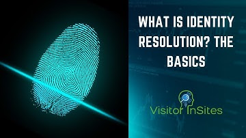 What is Identity Resolution? The Basics