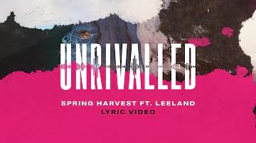 Unrivalled: Spring Harvest ft. Leeland, Lyric Video