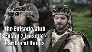Game of Thrones Season 2 Episode 4  Garden Of Bones | The Episode Club