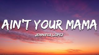 Jennifer Lopez - Ain't Your Mama (Lyrics) Resimi