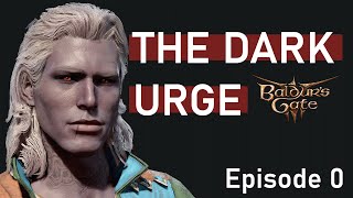 DARK URGE Creation - Baldur’s Gate 3 Episode 0