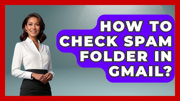 How To Check Spam Folder In Gmail? - TheEmailToolbox.com