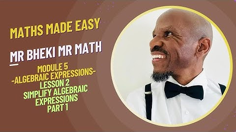 MODULE 5 LESSON 2|ADD LINEAR EXPRESSIONS |SIMPLIFY ALGEBRAIC EXPRESSIONS | -PART 1