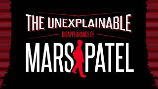 The Unexplainable Disappearance of Mars Patel Ep. 101