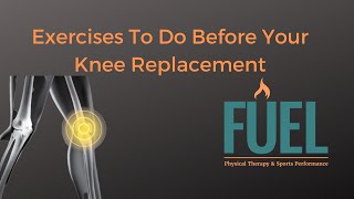 Total Knee Replacement Prehab Exercises | Grand Rapids | Fuel Physical Therapy & Sports Performance