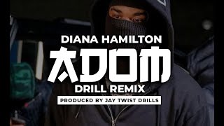 Diana Hamilton - Adom Drill Remix Prod. by Jay Twist Drills