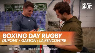 Antoine Dupont / Hugo Gaston : la rencontre