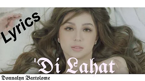 Donnalyn Bartolome - Di Lahat (Lyrics)