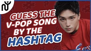 [NGUYÊN WORLD] V-POP GAME: GUESS THE V-POP SONG BY THE HASHTAG| Đoán bài hát V-POP qua HASHTAG #2