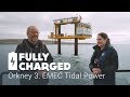 Orkney 3. EMEC Tidal Power | Fully Charged