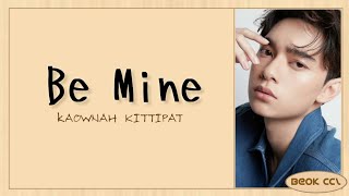 Kaownah Kittipat - Be Mine (tharntype the series) OST [Romanized Lyrics]