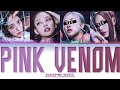 BLACKPINK Pink Venom But You Are Rosé Lisa Color Coded LyricsHan Rom Eng 