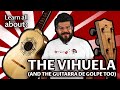 Learn All About The Vihuela (And The Guitarra de Golpe)