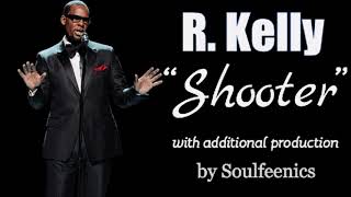 R. Kelly - Shooter (full version) [with additional production by Soulfeenics] chords