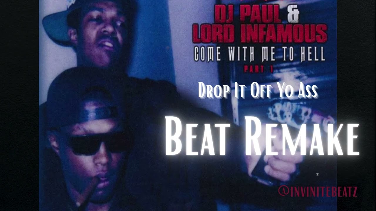 Drop It Off Yo Ass / Beat Remake / Dj Paul & Lord Infamous