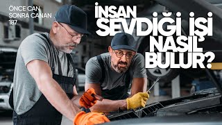 İnsan Sevdiği İşi Nasıl Bulur? | Önce CAN Sonra CANAN | 187.Bölüm