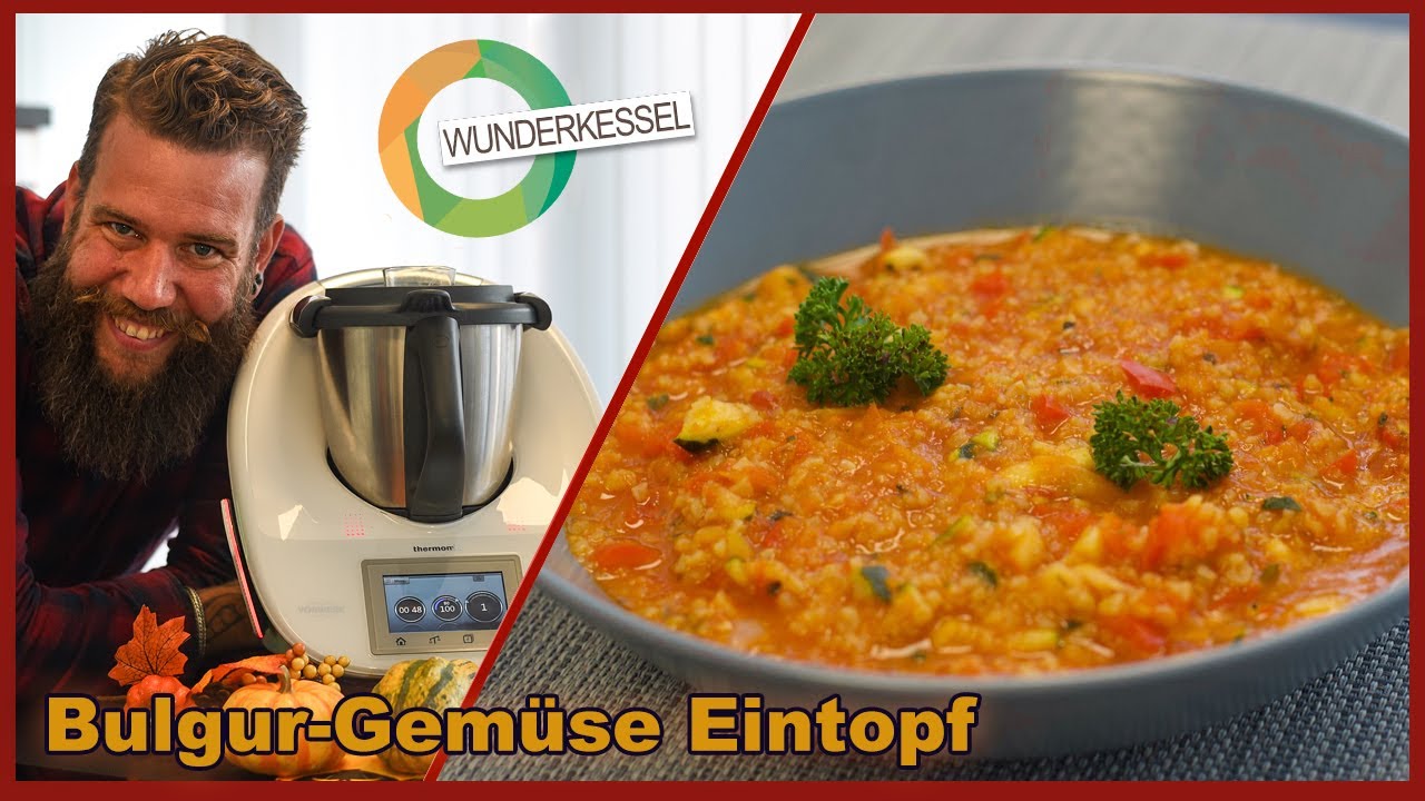 Bulgur Gemuseeintopf Thermomix Rezepte Aus Dem Wunderkessel Youtube