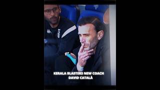 Kerala Blasters New Coach David Català