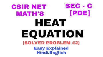 HEAT EQUATION PROBLEMS | CSIR NET | SEC -C | MATHEMATICAL SCIENCE