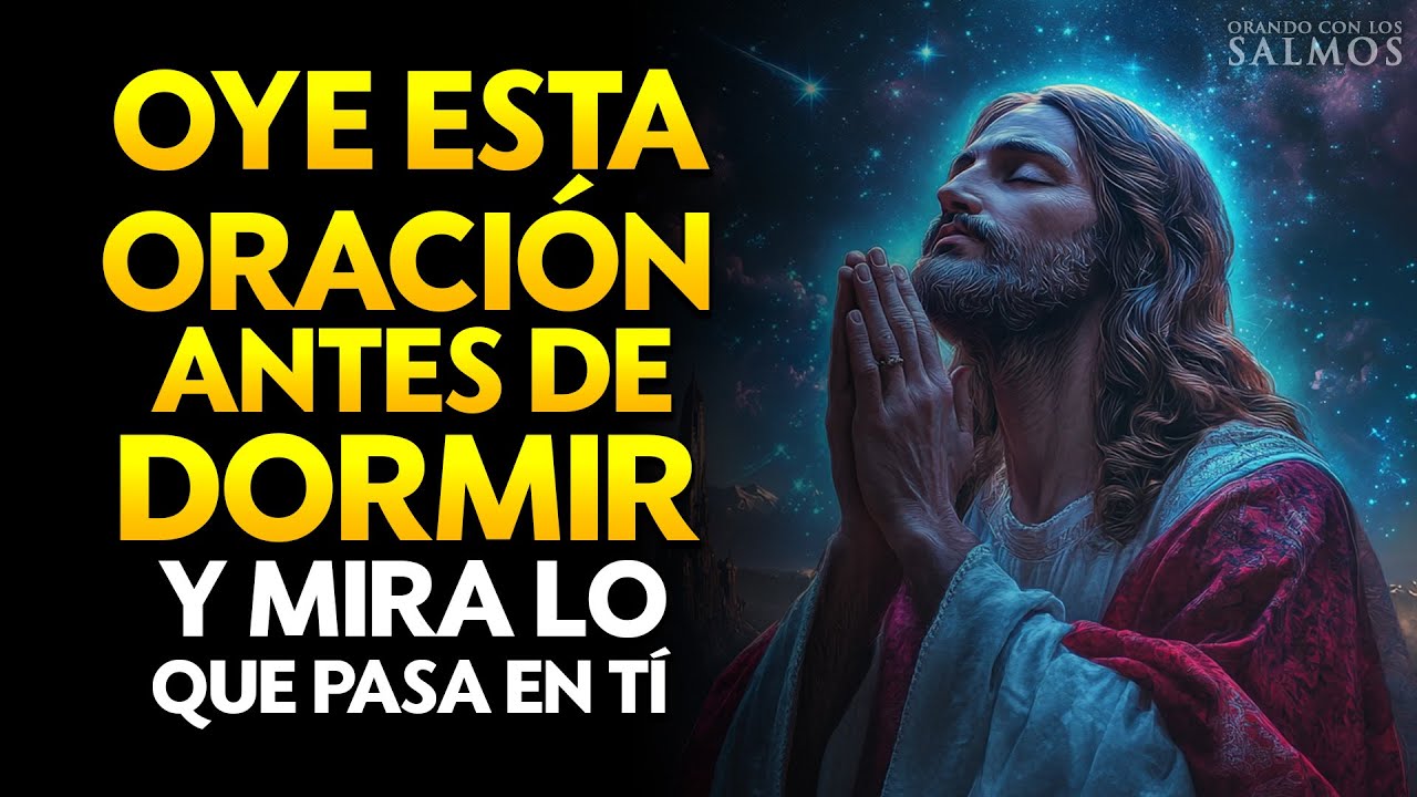 Oye esta oración antes de dormir y mira lo que pasa en Tí! Oración de ...