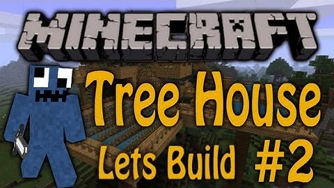 Minecraft: Lets Build-Tree House #2