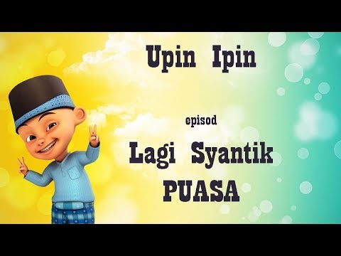 Upin ft Ipin - Parodi Lagu Lagi Syantik versi Lagi Puasa