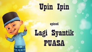 Upin ft Ipin - Parodi Lagu Lagi Syantik versi Lagi Puasa chords